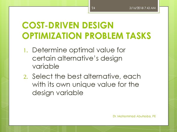 24 3/16/2018 7: 43 AM COST-DRIVEN DESIGN OPTIMIZATION PROBLEM TASKS 1. 2. Determine optimal