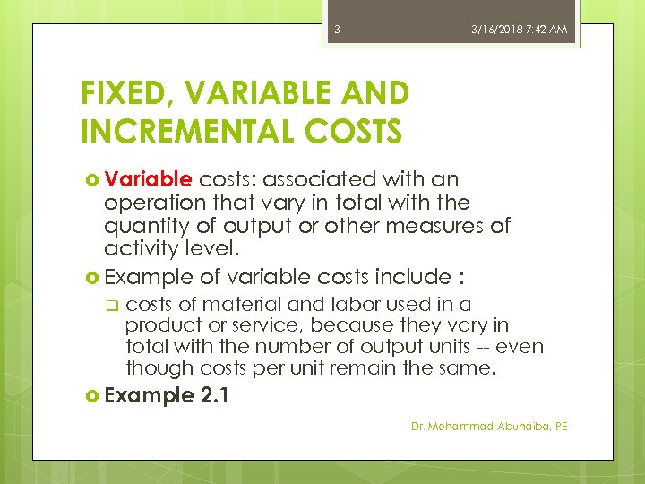 3 3/16/2018 7: 42 AM FIXED, VARIABLE AND INCREMENTAL COSTS Variable costs: associated with