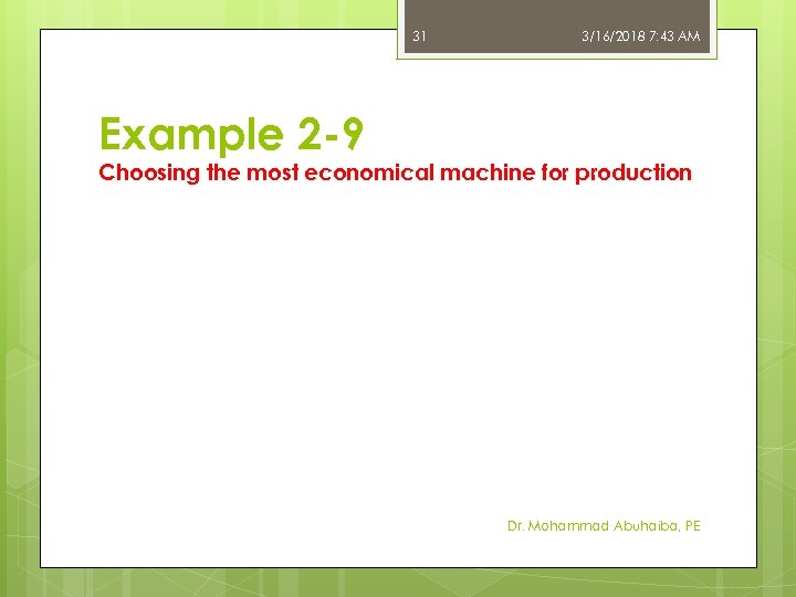 31 3/16/2018 7: 43 AM Example 2 -9 Choosing the most economical machine for