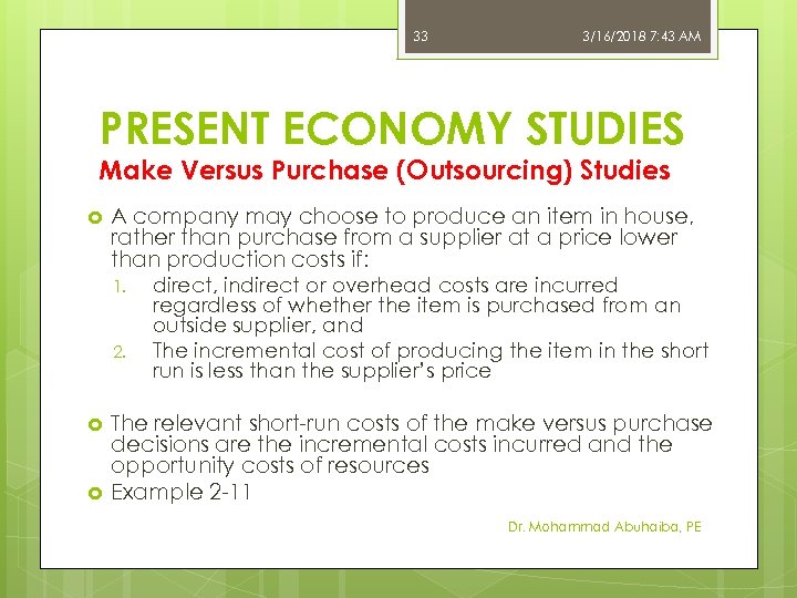 33 3/16/2018 7: 43 AM PRESENT ECONOMY STUDIES Make Versus Purchase (Outsourcing) Studies A