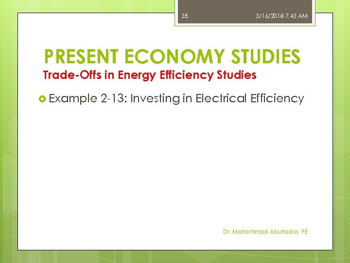 35 3/16/2018 7: 43 AM PRESENT ECONOMY STUDIES Trade-Offs in Energy Efficiency Studies Example