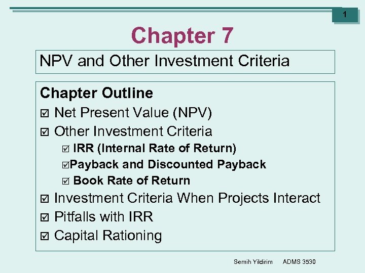 1 Chapter 7 NPV and Other Investment Criteria Chapter Outline þ þ Net Present