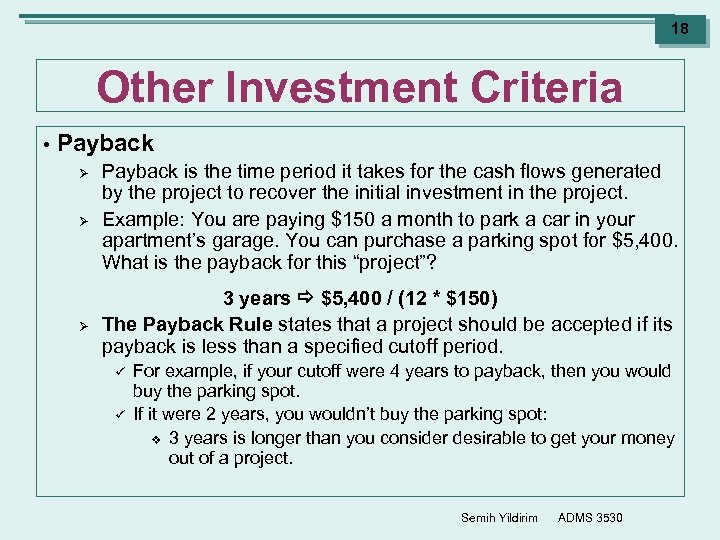 18 Other Investment Criteria • Payback Ø Payback is the time period it takes