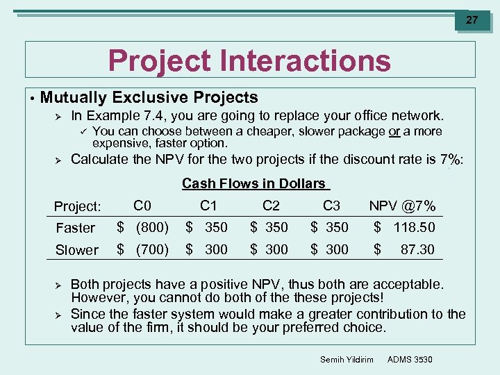 27 Project Interactions • Mutually Exclusive Projects Ø In Example 7. 4, you are