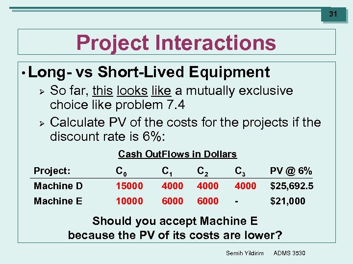 31 Project Interactions • Long- vs Short-Lived Equipment Ø So far, this looks like