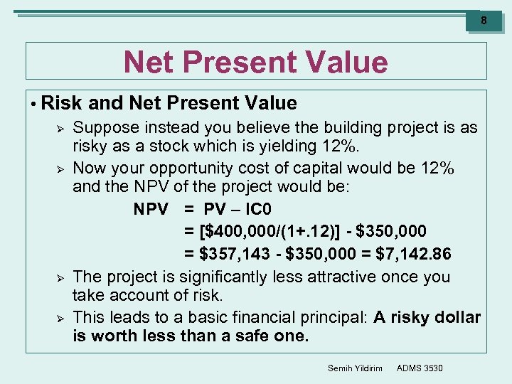 8 Net Present Value • Risk and Net Present Value Ø Suppose instead you