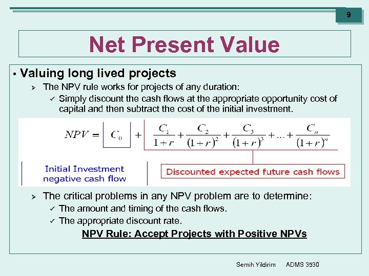 9 Net Present Value • Valuing long lived projects Ø Ø The NPV rule