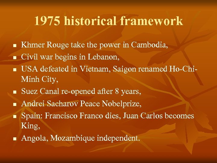 1975 historical framework n n n n Khmer Rouge take the power in Cambodia,
