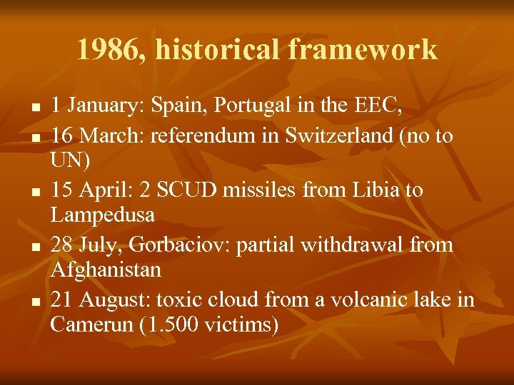 1986, historical framework n n n 1 January: Spain, Portugal in the EEC, 16