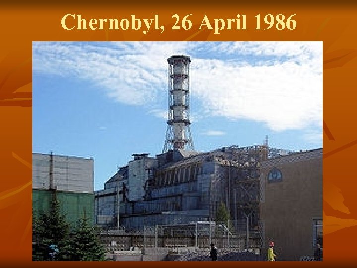 Chernobyl, 26 April 1986 
