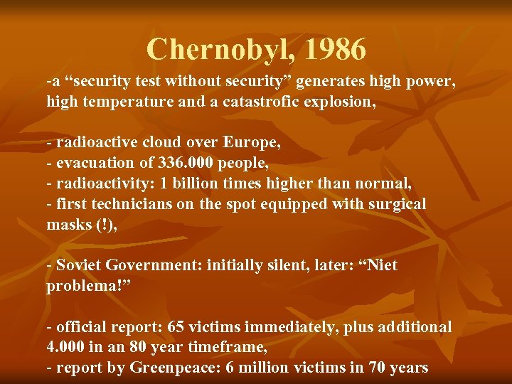 Chernobyl, 1986 -a “security test without security” generates high power, high temperature and a