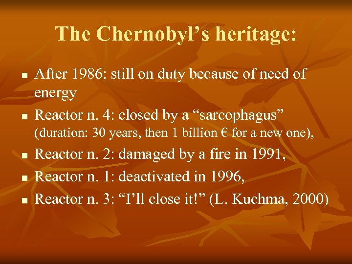The Chernobyl’s heritage: n n After 1986: still on duty because of need of