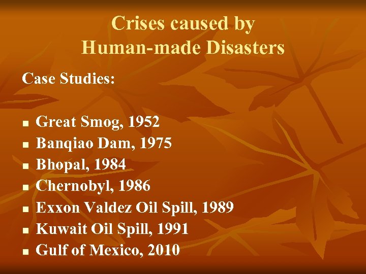 Crises caused by Human-made Disasters Case Studies: n n n n Great Smog, 1952