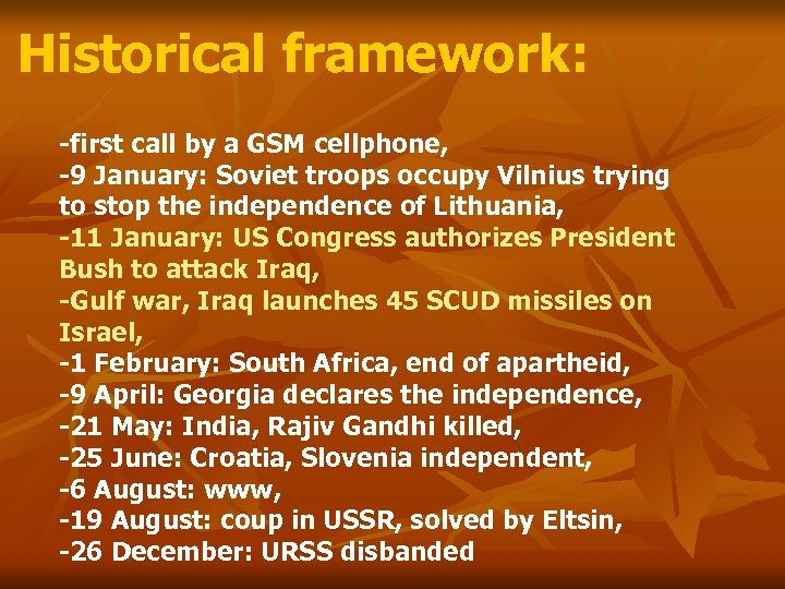Historical framework: -first call by a GSM cellphone, -9 January: Soviet troops occupy Vilnius