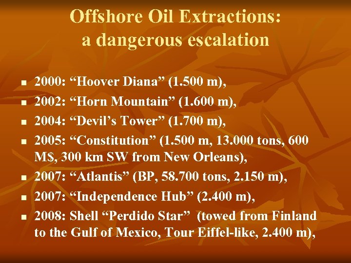 Offshore Oil Extractions: a dangerous escalation n n n 2000: “Hoover Diana” (1. 500