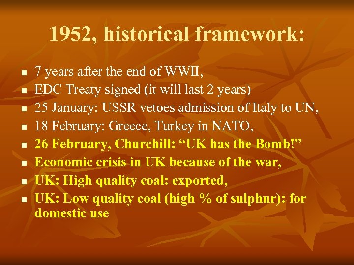 1952, historical framework: n n n n 7 years after the end of WWII,