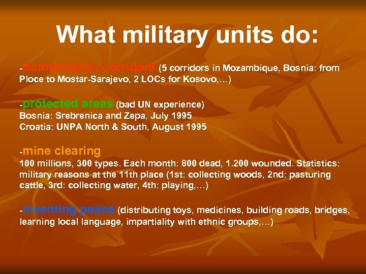 What military units do: -humanitarian corridors (5 corridors in Mozambique, Bosnia: from Ploce to