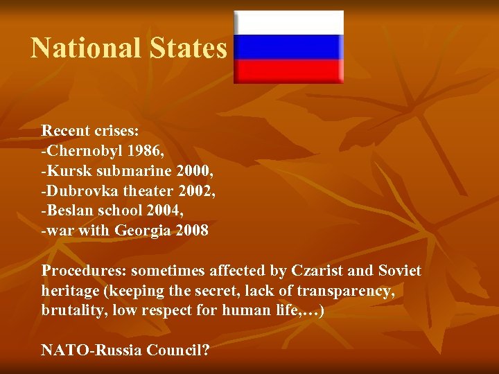 National States Recent crises: -Chernobyl 1986, -Kursk submarine 2000, -Dubrovka theater 2002, -Beslan school