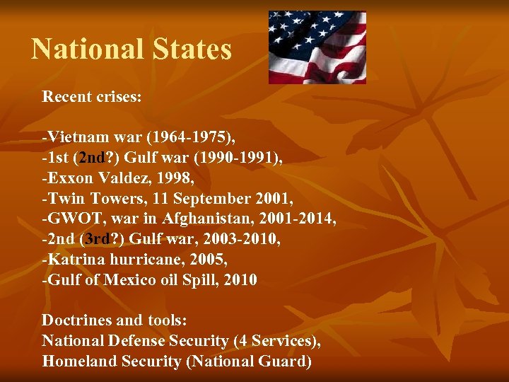 National States Recent crises: -Vietnam war (1964 -1975), -1 st (2 nd? ) Gulf