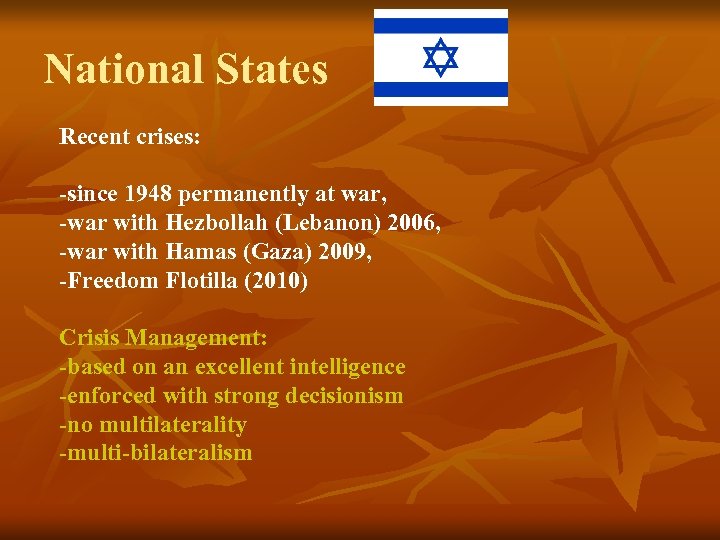 National States Recent crises: -since 1948 permanently at war, -war with Hezbollah (Lebanon) 2006,