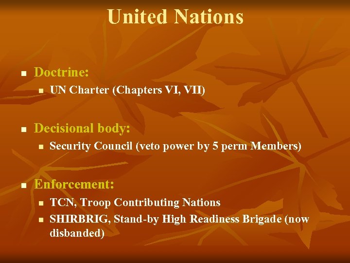 United Nations n Doctrine: n n Decisional body: n n UN Charter (Chapters VI,