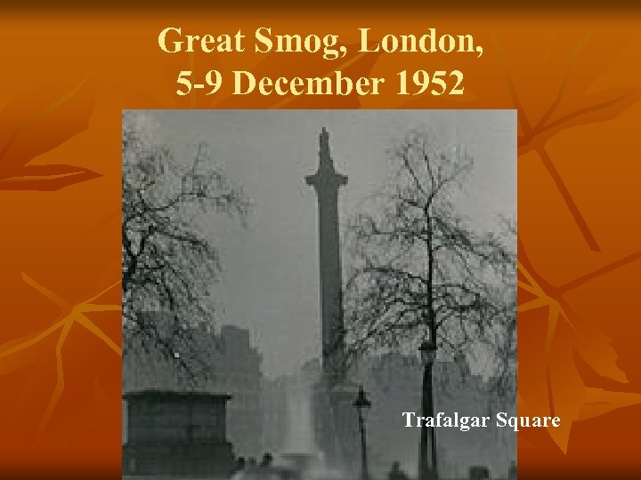 Great Smog, London, 5 -9 December 1952 Trafalgar Square 