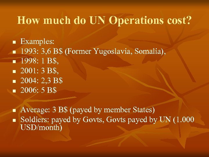 How much do UN Operations cost? n n n n Examples: 1993: 3, 6