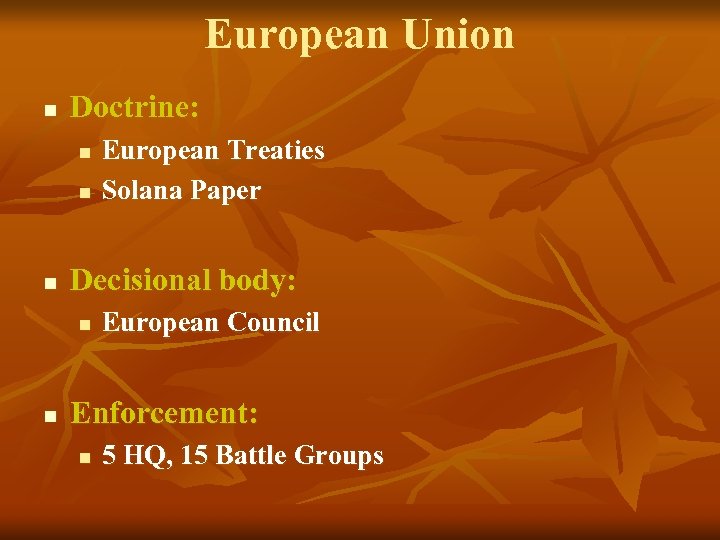 European Union n Doctrine: n n n Decisional body: n n European Treaties Solana