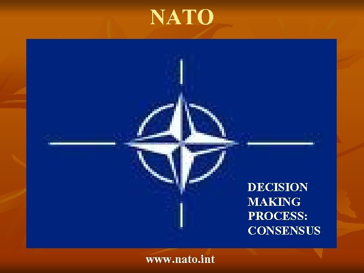 NATO DECISION MAKING PROCESS: CONSENSUS www. nato. int 