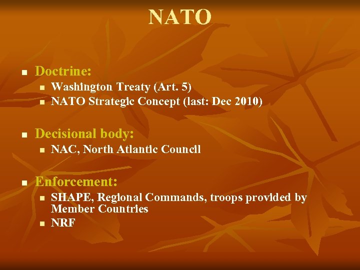 NATO n Doctrine: n n n Decisional body: n n Washington Treaty (Art. 5)