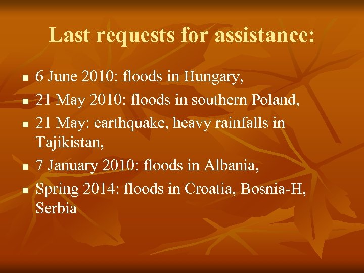 Last requests for assistance: n n n 6 June 2010: floods in Hungary, 21