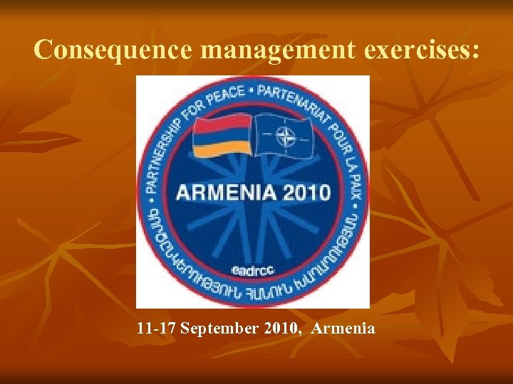 Consequence management exercises: 11 -17 September 2010, Armenia 