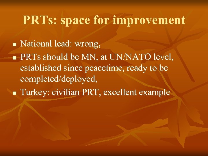 PRTs: space for improvement n n n National lead: wrong, PRTs should be MN,