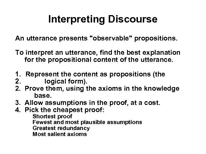 Interpreting Discourse An utterance presents "observable" propositions. To interpret an utterance, find the best