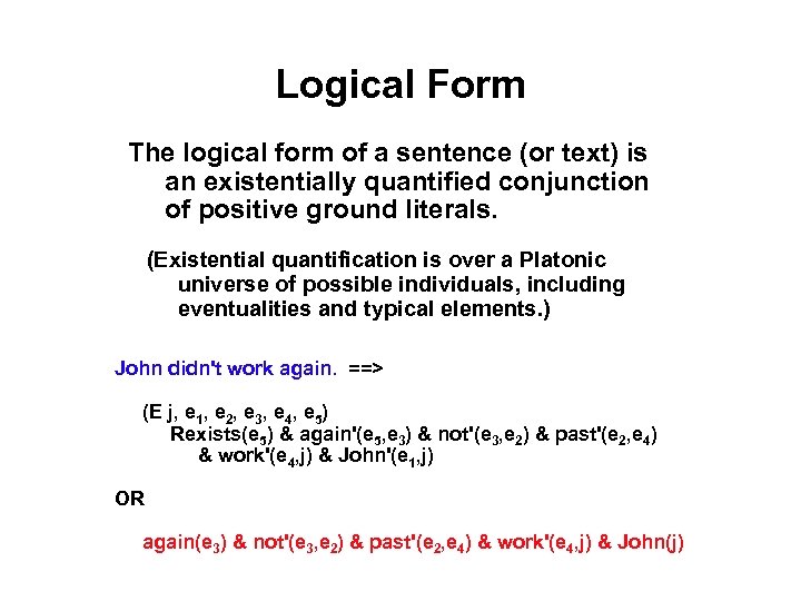 Logical Form The logical form of a sentence (or text) is an existentially quantified
