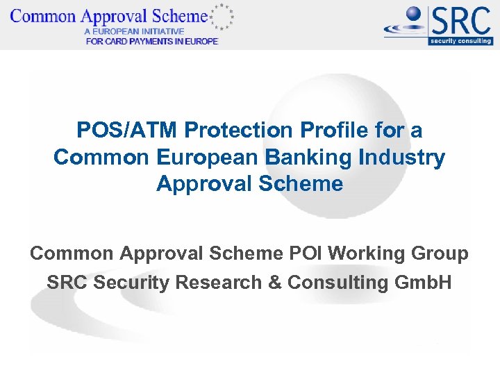 POS/ATM Protection Profile for a Common European Banking Industry Approval Scheme Common Approval Scheme