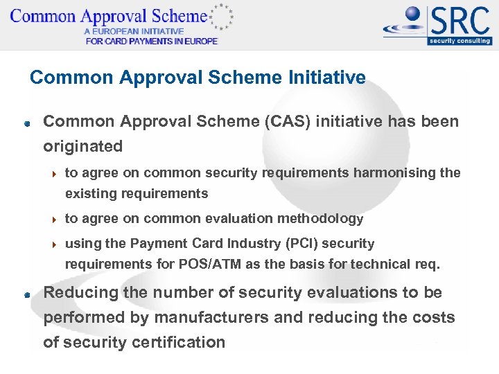 Common Approval Scheme Initiative Common Approval Scheme (CAS) initiative has been originated 4 to