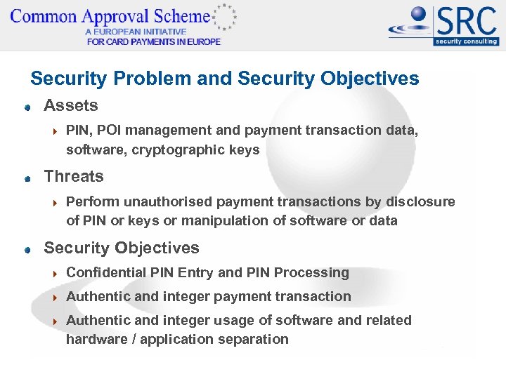 Security Problem and Security Objectives Assets 4 PIN, POI management and payment transaction data,