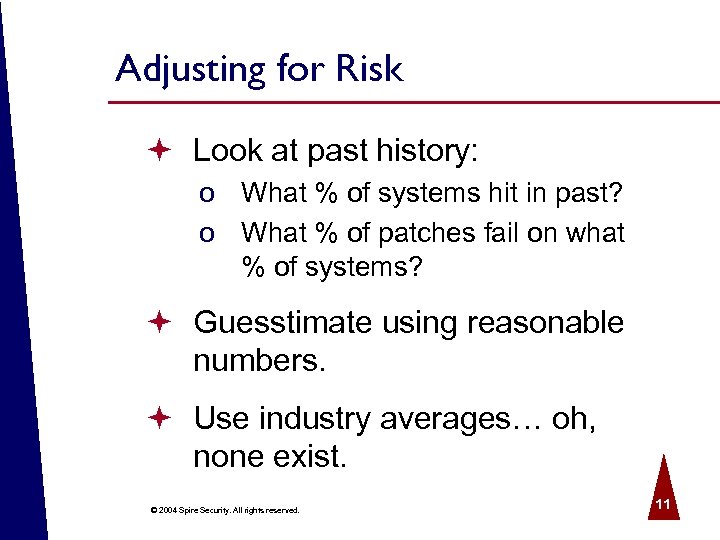 Adjusting for Risk ª Look at past history: o What % of systems hit