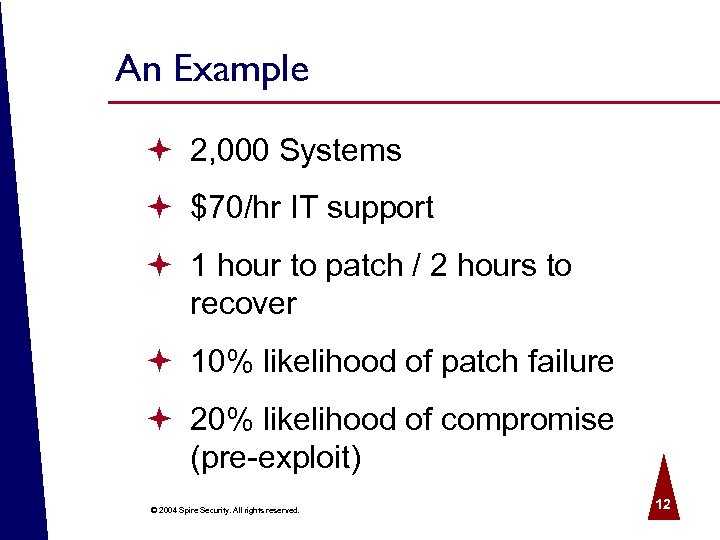 An Example ª 2, 000 Systems ª $70/hr IT support ª 1 hour to