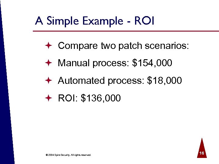 A Simple Example - ROI ª Compare two patch scenarios: ª Manual process: $154,