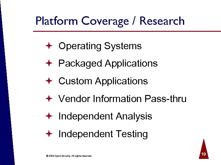 Platform Coverage / Research ª Operating Systems ª Packaged Applications ª Custom Applications ª