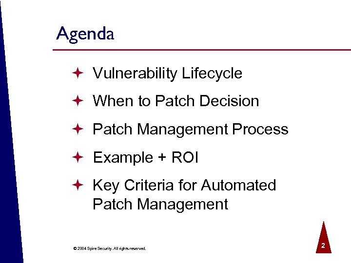 Agenda ª Vulnerability Lifecycle ª When to Patch Decision ª Patch Management Process ª