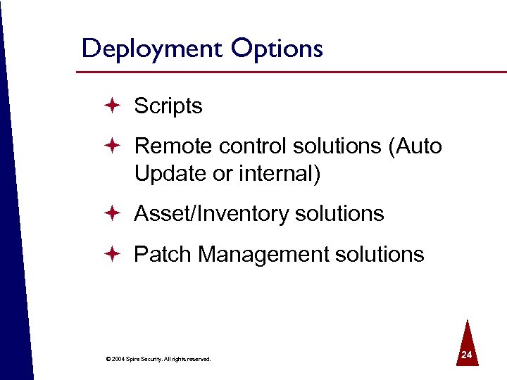 Deployment Options ª Scripts ª Remote control solutions (Auto Update or internal) ª Asset/Inventory