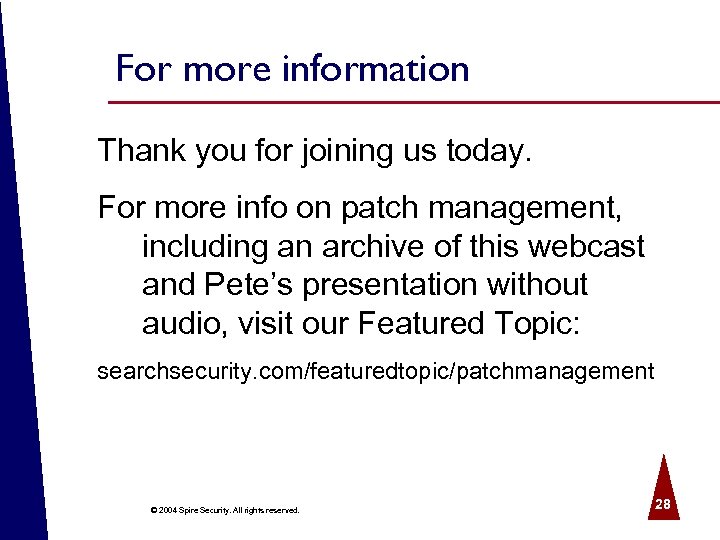 For more information Thank you for joining us today. For more info on patch