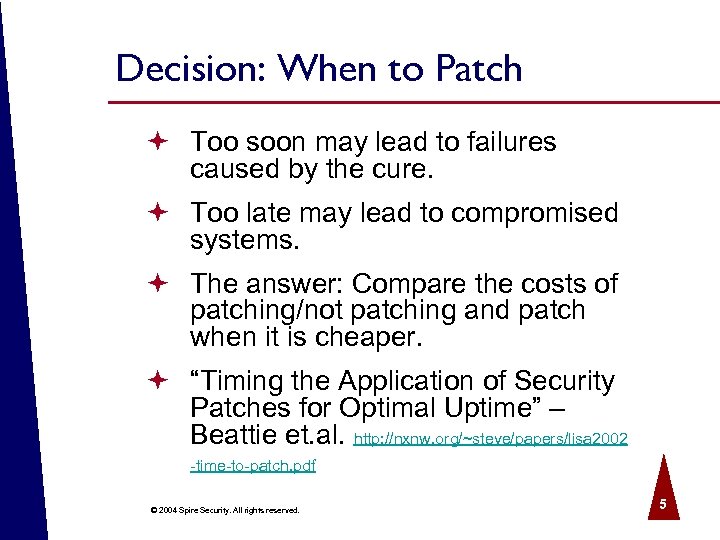 Decision: When to Patch ª Too soon may lead to failures caused by the