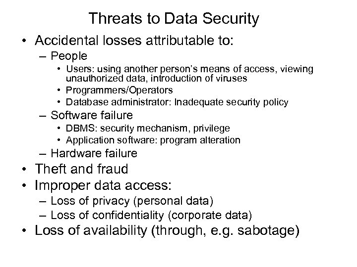 Threats to Data Security • Accidental losses attributable to: – People • Users: using