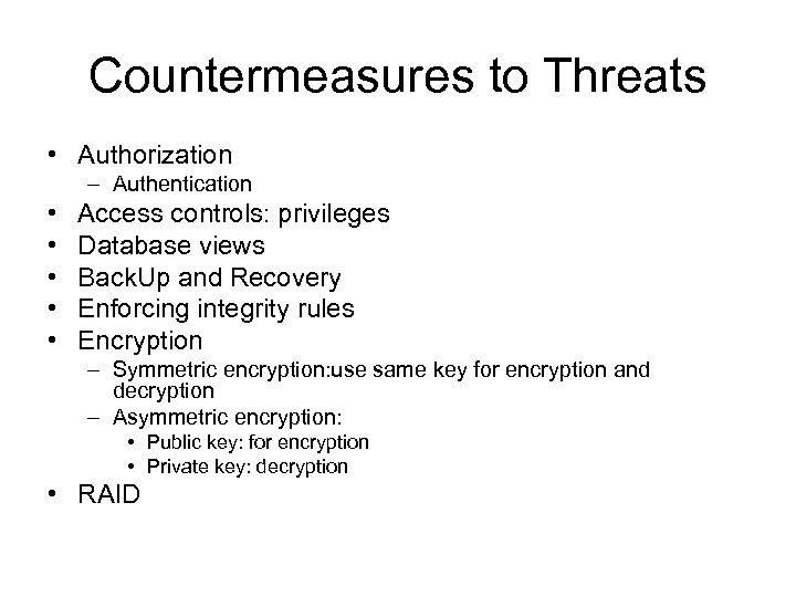 Countermeasures to Threats • Authorization – Authentication • • • Access controls: privileges Database
