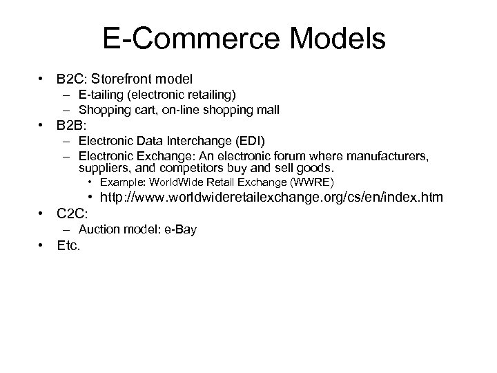 E-Commerce Models • B 2 C: Storefront model – E-tailing (electronic retailing) – Shopping