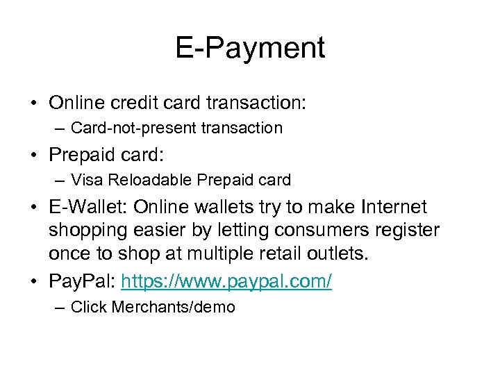 E-Payment • Online credit card transaction: – Card-not-present transaction • Prepaid card: – Visa